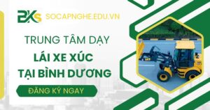Trung tâm dạy Lái xe xúc uy tín tại Bình Dương