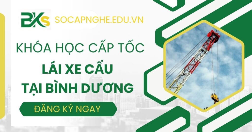 Học Lái xe Cẩu Cấp tốc ở đâu tại Bình Dương?