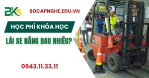Học phí khóa học Lái xe nâng bao nhiêu?