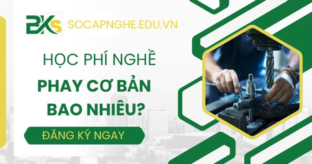 Học phí nghề Phay căn bản bao nhiêu?