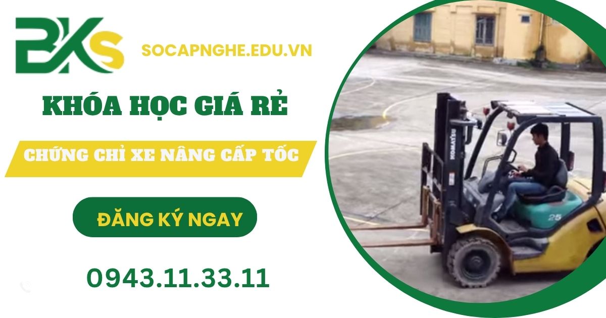 Khóa học chứng chỉ Xe nâng Cấp tốc giá rẻ tại Bình Dương