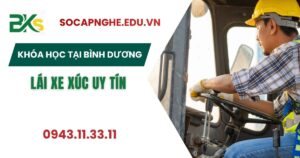Khóa học Lái xe xúc uy tín tại Bình Dương