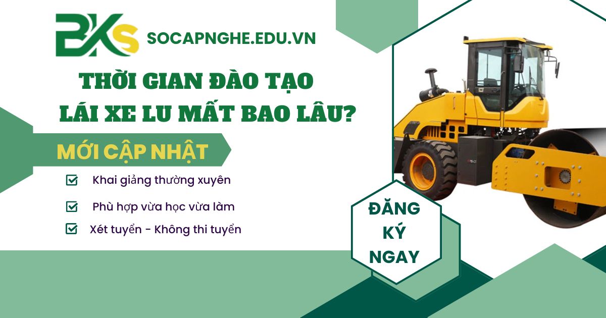 Thời gian đào tạo Lái xe Lu mất bao lâu?