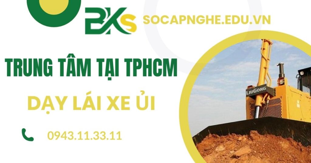 Trung tâm dạy Lái Xe ủi tại TPHCM
