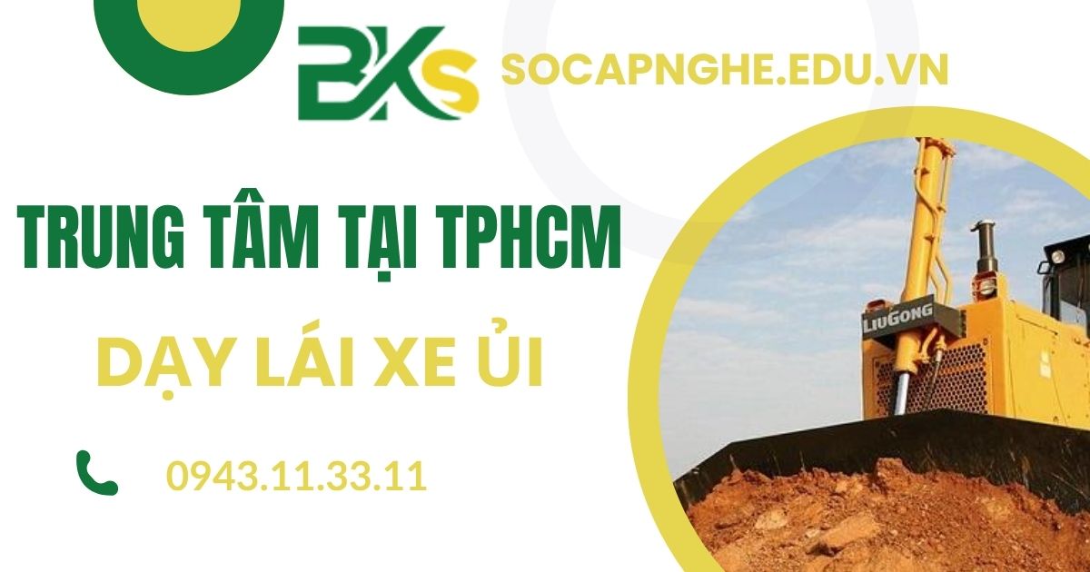 Trung tâm dạy Lái Xe ủi tại TPHCM