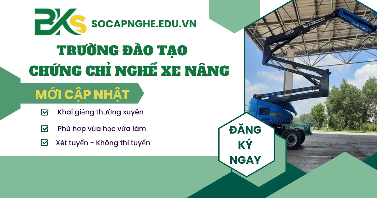 Trường đào tạo Chứng chỉ nghề Xe nâng người ngắn hạn