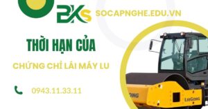 Chứng chỉ lái máy lu có thời hạn bao lâu?