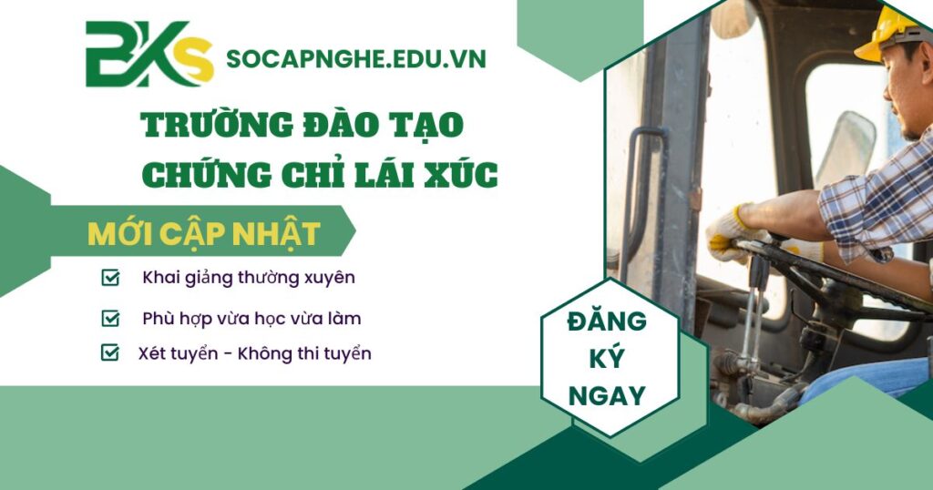 Học chứng chỉ Lái xúc ở đâu uy tín?