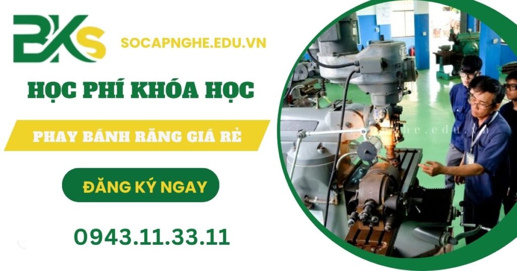 Học phí khóa học Phay bánh răng giá rẻ