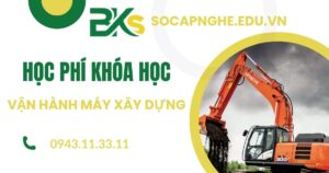 Học phí khóa học Vận hành máy xây dựng bao nhiêu?