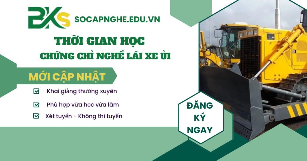 Thời gian học Chứng chỉ nghề Lái xe ủi mất bao lâu?