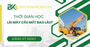 Thời gian học Lái máy cẩu mất bao lâu?