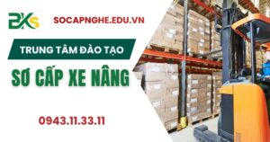 Trung tâm đào tạo Sơ cấp xe nâng
