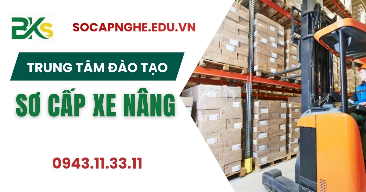 Trung tâm đào tạo Sơ cấp xe nâng