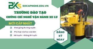 Trường đào tạo chứng chỉ nghề Vận hành Xe lu uy tín ở đâu?
