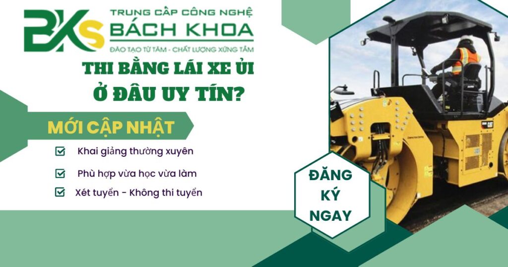 Thi bằng lái xe ủi ở đâu uy tín?