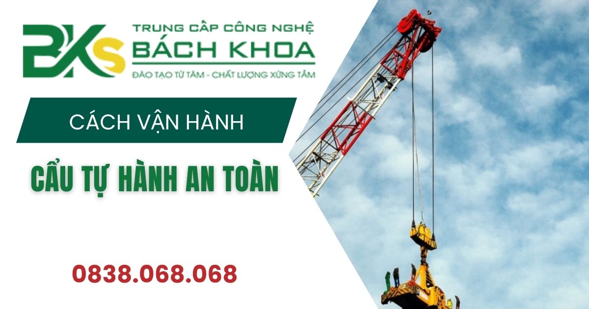 Cách Vận hành Cẩu tự hành an toàn đúng kỹ thuật