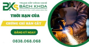 Chứng chỉ Hàn Cắt có thời hạn bao lâu?