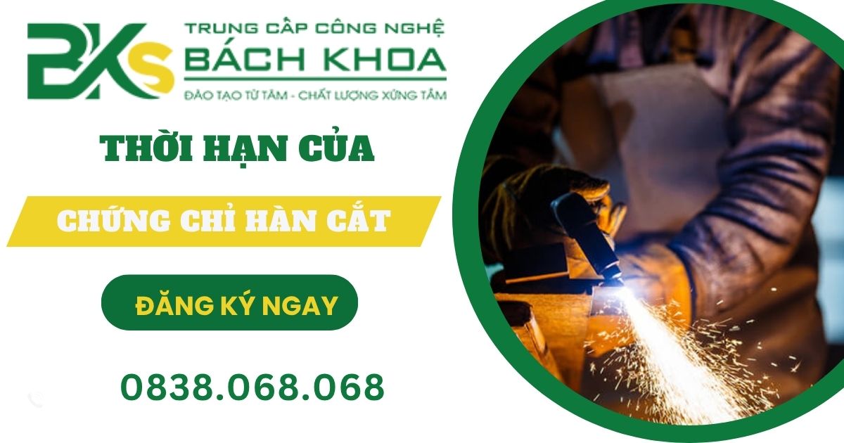 Chứng chỉ Hàn Cắt có thời hạn bao lâu?
