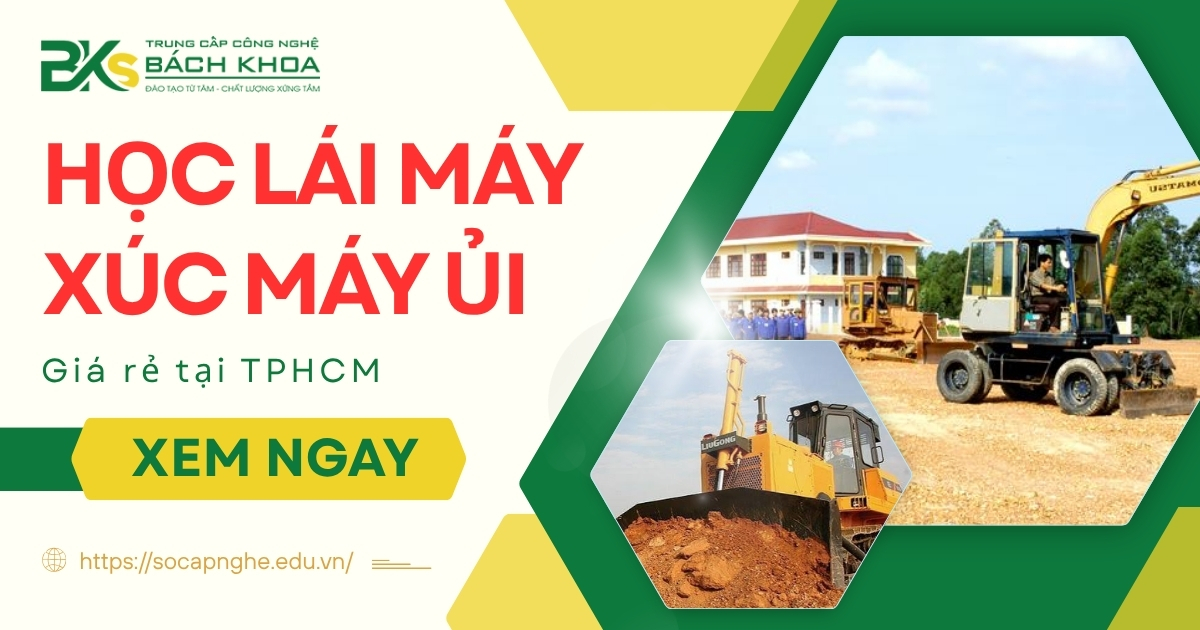 Học Lái máy xúc máy ủi giá rẻ tại TPHCM