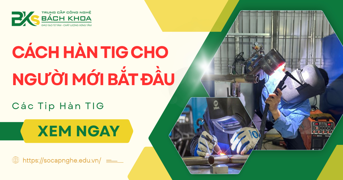 Cách hàn TIG cho người mới bắt đầu theo từng bước