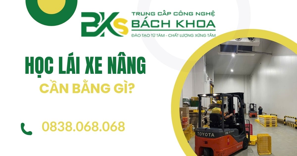 Học Lái nghề Xe Nâng cần bằng gì?
