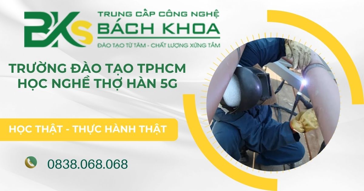Học nghề thợ Hàn 5G ở TPHCM