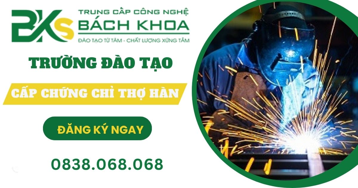 Trường cấp Chứng chỉ Thợ hàn